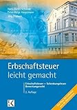 Erbschaftsteuer - leicht gemacht: Erbschaftsteuer - Schenkungsteuer - Bewertungsrecht (BLAUE SERIE)