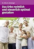 Das Erbe rechtlich und steuerlich optimal gestalten