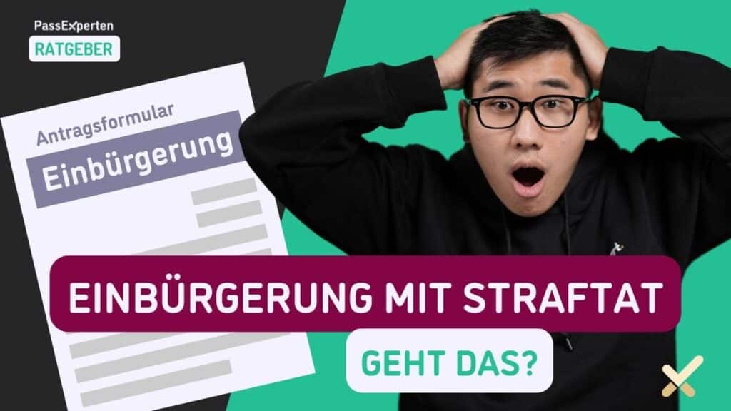 Erfahren Sie im Video, wie sich eine Vorstrafe auf Ihre Einbürgerung auswirken kann!